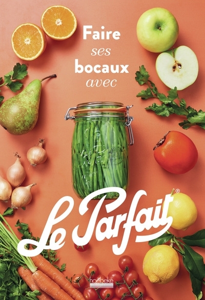 Faire ses bocaux avec Le Parfait | 