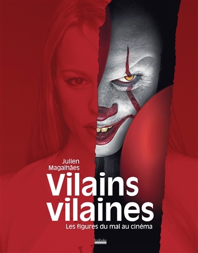 Vilains, vilaines : les figures du mal au cinéma | Magalhaes, Julien (Auteur)