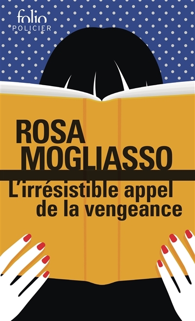 L'irrésistible appel de la vengeance | Mogliasso, Rosa (Auteur)
