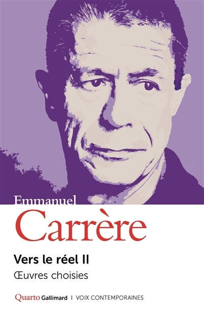 Vers le réel : oeuvres choisies T.02 | Carrère, Emmanuel (Auteur)