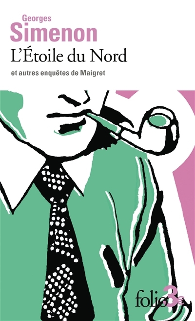 L'Étoile du Nord : et autres enquêtes de Maigret | Simenon, Georges (Auteur)