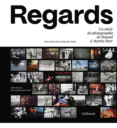 Regards : un siècle de photographie, de Brassaï à Martin Parr : chefs-d'oeuvre de la collection de la Fnac | Collectif