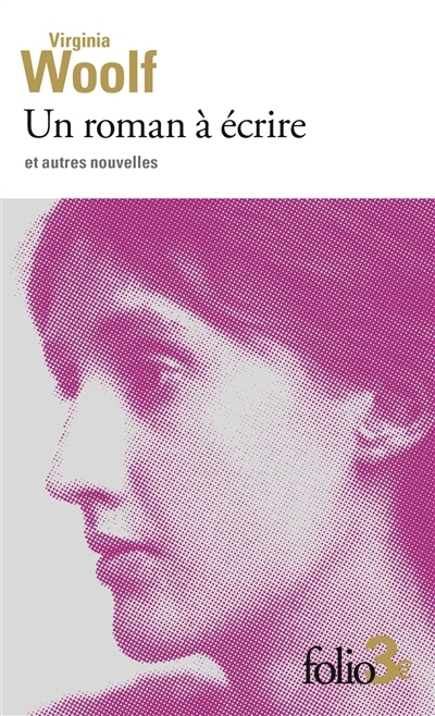 Un roman à écrire : et autres nouvelles | Woolf, Virginia (Auteur)