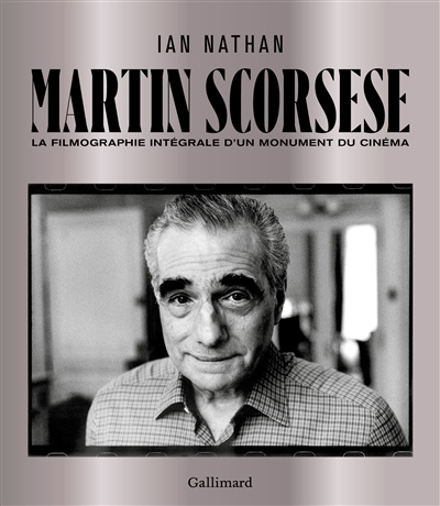 Martin Scorsese : la filmographie intégrale d'un monument du cinéma | Nathan, Ian (Auteur)