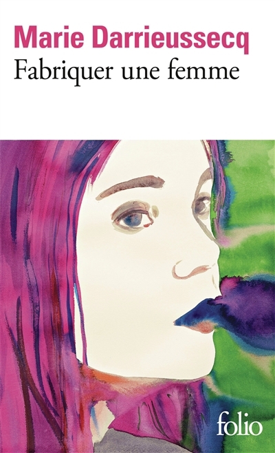 Fabriquer une femme | Darrieussecq, Marie (Auteur)