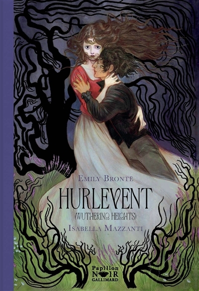 Hurlevent : Wuthering heights | Brontë, Emily (Auteur) | Mazzanti, Isabella (Illustrateur)