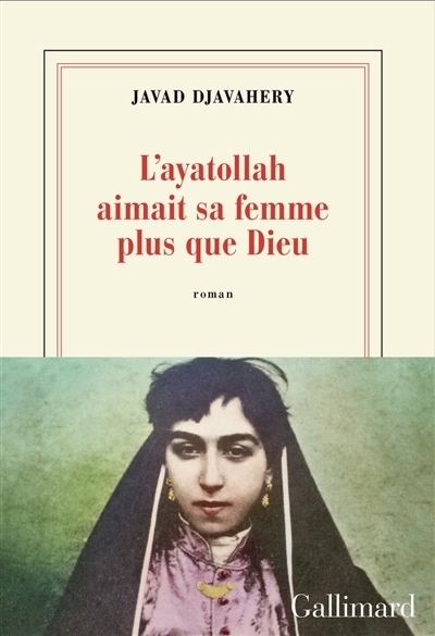 ayatollah aimait sa femme plus que Dieu (L') | Djavahery, Javad