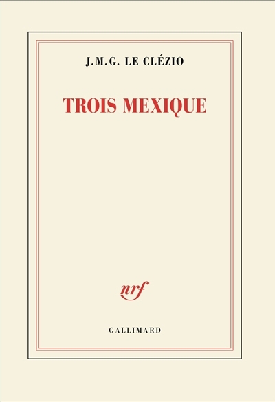 Trois Mexique | Le Clézio, J.M.G. (Auteur)