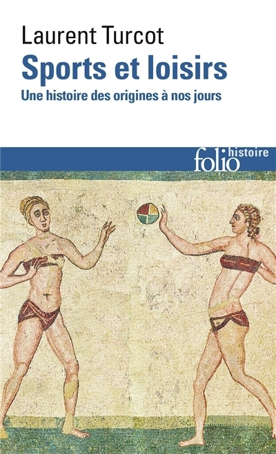 Sports et loisirs : une histoire des origines à nos jours | Turcot, Laurent (Auteur)