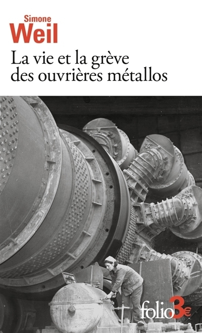 La vie et la grève des ouvrières métallos ; Expérience de la vie d'usine | Weil, Simone