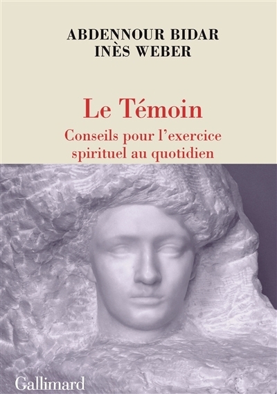Le témoin : conseils pour l'exercice spirituel au quotidien | Bidar, Abdennour | Weber, Inès