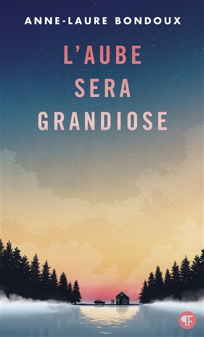 L'aube sera grandiose | Bondoux, Anne-Laure