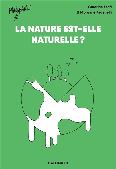 Nature est-elle naturelle ? (La) | Zanfi, Caterina (Auteur) | Fadanelli, Morgane (Illustrateur)