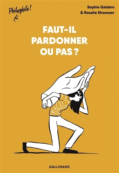 Faut-il pardonner ou pas ? | Galabru, Sophie (Auteur) | Stroesser, Rosalie (Illustrateur)