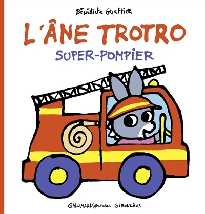 L'âne Trotro - Super-pompier | Guettier, Bénédicte