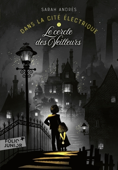 Dans la cité électrique T.01 - Le cercle des veilleurs | Andrès, Sarah (Auteur)