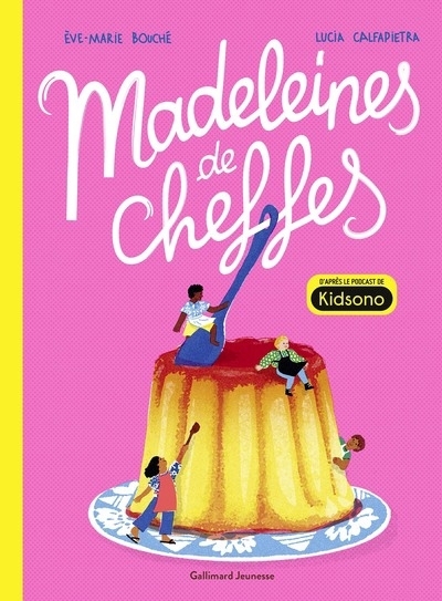 Madeleines de chef.fe.s | Bouché, Eve-Marie (Auteur) | Calfapietra, Lucia (Illustrateur)