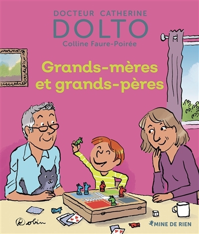 Grands-mères et grands-pères | Dolto, Catherine (Auteur) | Faure-Poirée, Colline (Auteur) | Robin (Illustrateur)