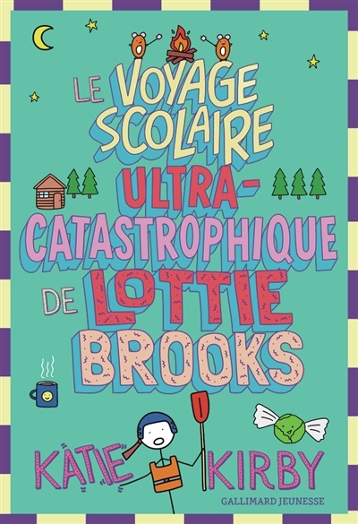 Lottie Brooks T.04 - Le voyage scolaire ultra-catastrophique de Lottie Brooks | Kirby, Katie (Auteur)