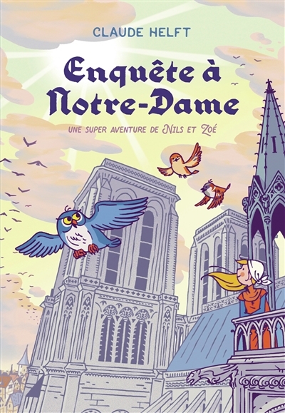 Une super aventure de Nils et Zoé - Enquête à Notre-Dame | Helft, Claude (Auteur) | Vijoux, Quentin (Illustrateur)