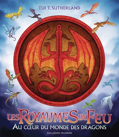 Les royaumes de feu - Au coeur du monde des dragons | Sutherland, Tui (Auteur) | Ang, Joy (Illustrateur) | Schley, Mike (Illustrateur)