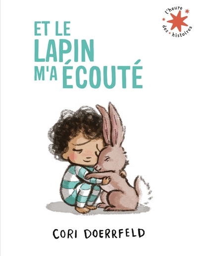 Et le lapin m'a écouté | Doerrfeld, Cori (Auteur)