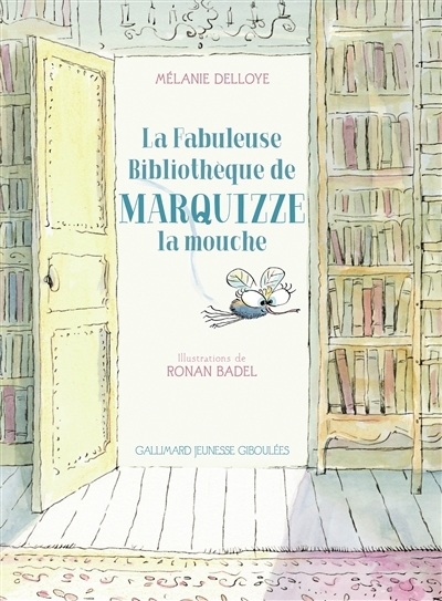 La fabuleuse bibliothèque de Marquizze la mouche | Delloye, Mélanie (Auteur) | Badel, Ronan (Illustrateur)