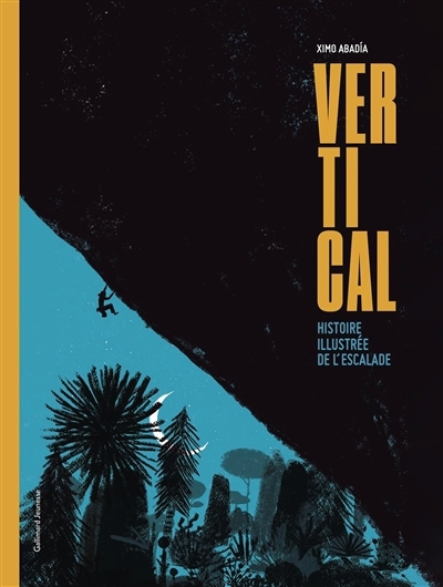 Vertical : histoire illustrée de l'escalade | Abadia, Ximo (Auteur)