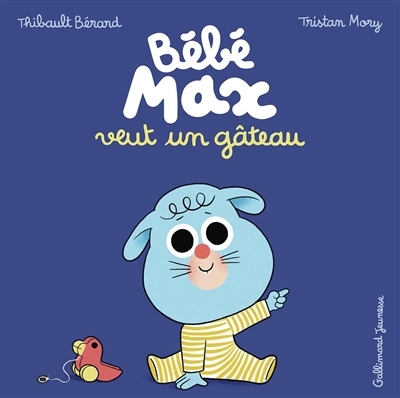 Bébé Max veut un gâteau | Bérard, Thibault (Auteur) | Mory, Tristan (Illustrateur)