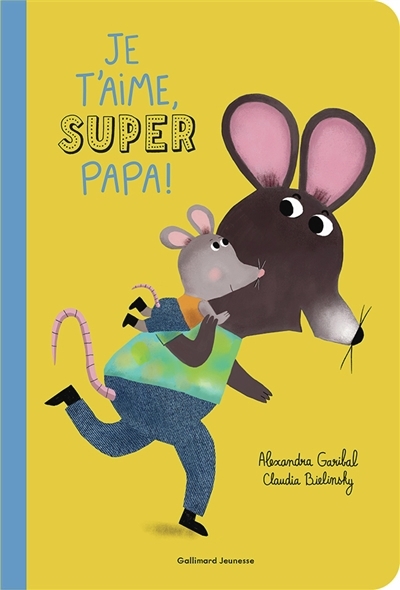 Je t'aime, super papa ! | Garibal, Alexandra (Auteur) | Bielinsky, Claudia (Illustrateur)