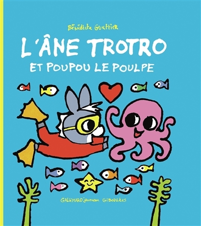 L'âne Trotro et Poupou le poulpe | Guettier, Bénédicte (Auteur)