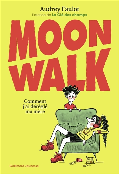 Moonwalk : comment j'ai déréglé ma mère | Faulot, Audrey (Auteur)