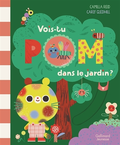 Vois-tu Pom dans le jardin ? | Reid, Camilla (Auteur) | Gledhill, Carly (Illustrateur)