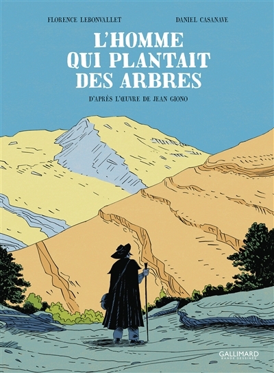 L'homme qui plantait des arbres | Lebonvallet, Florence (Auteur) | Casanave, Daniel (Illustrateur)