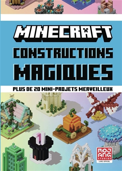 Minecraft : constructions magiques : plus de 20 mini-projets merveilleux | 