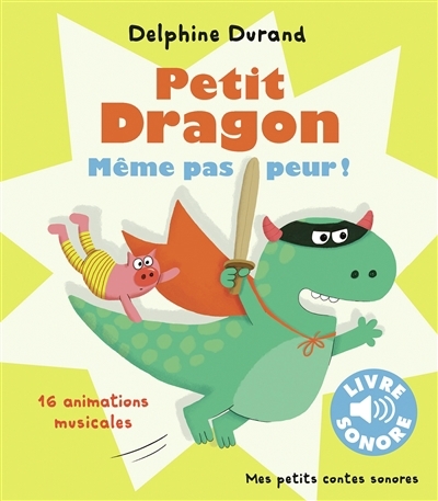 Petit Dragon, même pas peur ! | Durand, Delphine