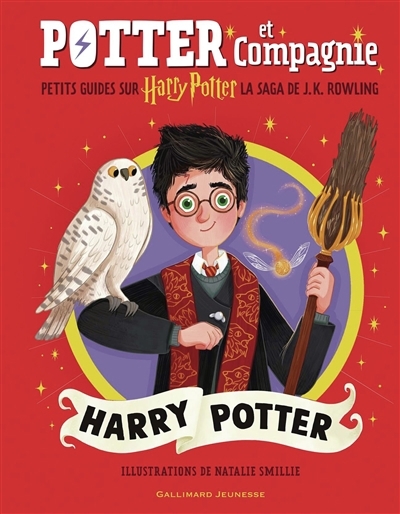 Potter et compagnie : petits guides sur Harry Potter, la saga de J.K.Rowling - Harry Potter | Rowling, J.K. (Auteur) | Smillie, Nathalie (Illustrateur)
