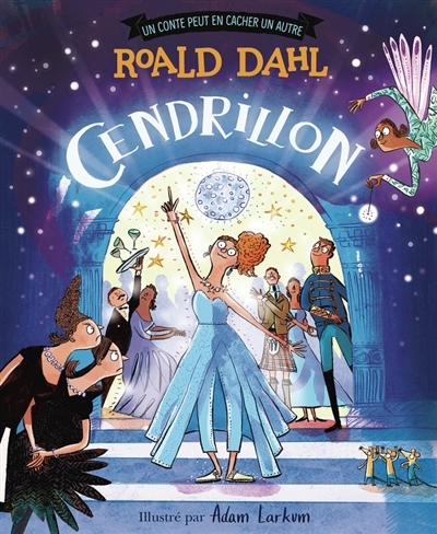 Cendrillon | Dahl, Roald (Auteur) | Larkum, Adam (Illustrateur)