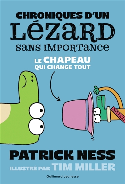 Chroniques d'un lézard sans importance T.02 - Le chapeau qui change tout  | Ness, Patrick (Auteur) | Miller, Tim (Illustrateur)