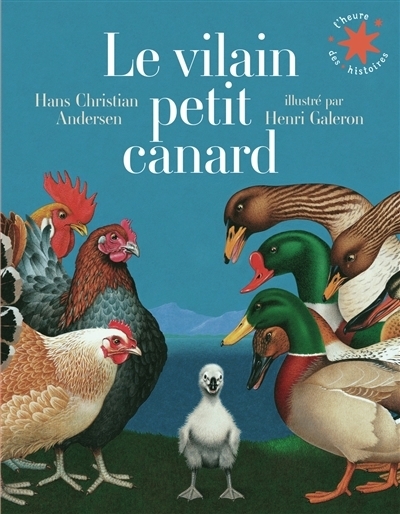 Le vilain petit canard | Andersen, Hans Christian (Auteur) | Galeron, Henri (Illustrateur)