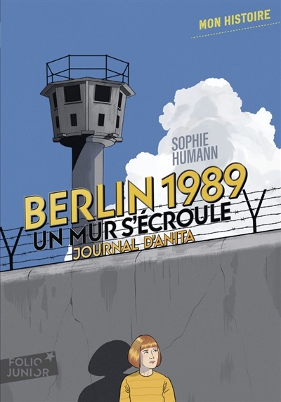 Berlin 1989 : un mur s'écroule : journal d'Anita, août-novembre | Humann, Sophie (Auteur)