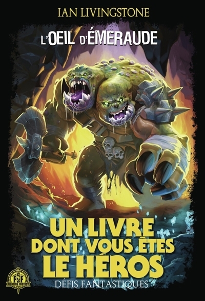 Un livre dont vous êtes le héros : Défis fantastiques - L'oeil d'émeraude  | Livingstone, Ian (Auteur) | McKenna, Martin (Illustrateur)