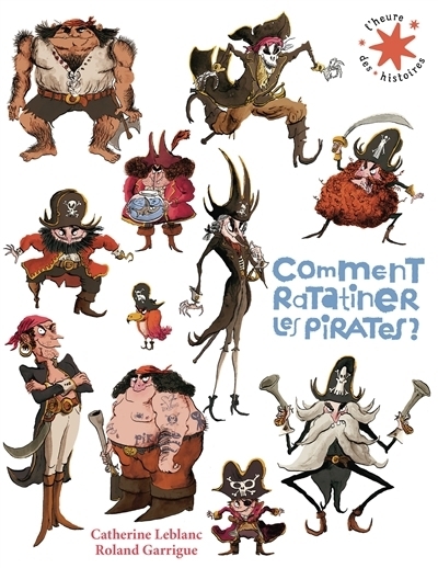 Comment ratatiner les pirates ? | Leblanc, Catherine (Auteur) | Garrigue, Roland (Illustrateur)