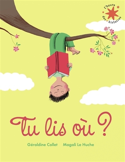 Tu lis où ? | Collet, Géraldine (Auteur) | Le Huche, Magali (Illustrateur)