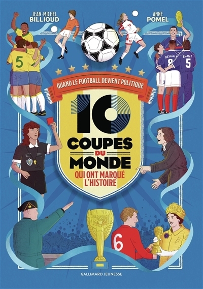 10 Coupes du monde qui ont marqué l'histoire | Billioud, Jean-Michel (Auteur) | Pomel, Anne (Illustrateur)