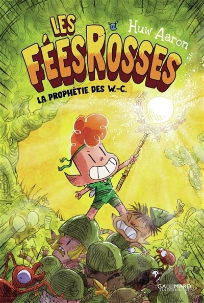 Les fées rosses T.01 - La prophétie des W.-C. | Aaron, Huw