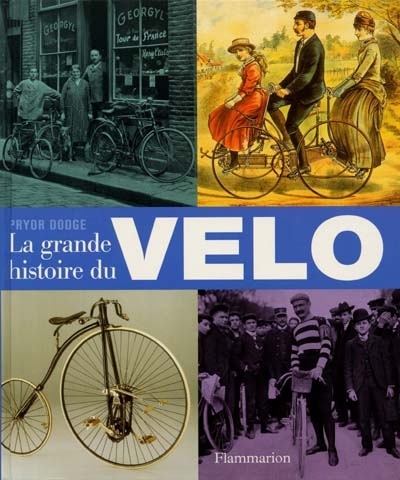 grande histoire du vélo (La) | Dodge, Pryor