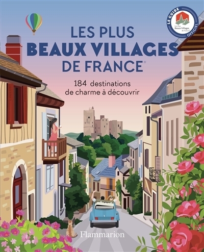 Les plus beaux villages de France : 184 destinations de charme à découvrir : le guide officiel | 
