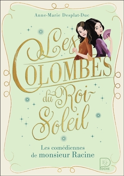 Les colombes du Roi-Soleil T.01 - Les comédiennes de monsieur Racine | Desplat-Duc, Anne-Marie