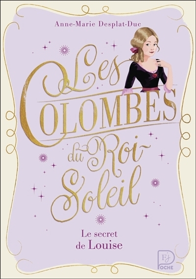 Les colombes du Roi-Soleil T.02 - Le secret de Louise | Desplat-Duc, Anne-Marie